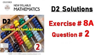 Exercise 8A Question no 2 Oxford New Syllabus Mathematics Chapter 8 D2 Solutions Olevels Math [upl. by Anuat]