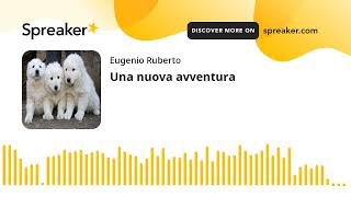 Una nuova avventura creato con Spreaker [upl. by Ettenyar]