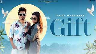 Gift Hallu Mandiaala Full Video Love Gill  Shiva Choudhary  Latest Haryanvi Song 2024 [upl. by Yale]