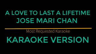 A Love To Last A Lifetime  Jose Mari Chan Karaoke Version [upl. by Atiuqahc211]