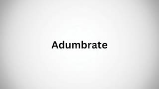 How to Pronounce Adumbrate [upl. by Filmore]