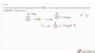 Anisole on reaction with HI gives phenol and CH3I as the main products and not [upl. by Yrnehnhoj]