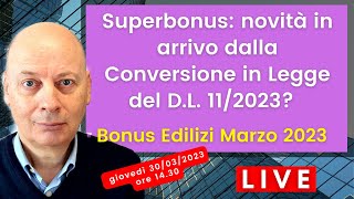 Superbonus novità in arrivo dalla Legge di conversione del Decreto 112023 [upl. by Eelloh]