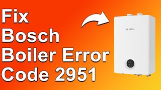 How To Fix The Bosch Boiler 2951 Error Code  Meaning Causes amp Solutions QuickTroubleshoot [upl. by Bartolomeo69]