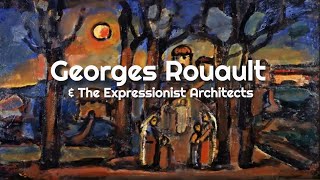 Georges Rouault amp The Expressionist Architects [upl. by Nossila]