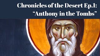 Anthony in the Tombs Chronicles of the Desert [upl. by Ettenajna225]