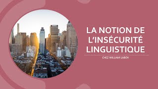 La notion de linsécurité linguistique chez William Labov [upl. by Jr490]