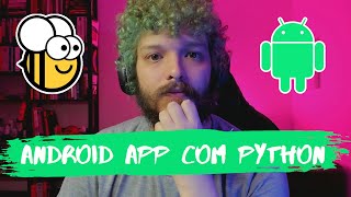 Live de Python 143  BeeWare aplicativos nativos para Android [upl. by Doris]