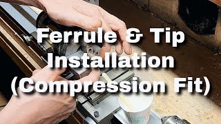 Tip and Ferrule Compression Fit Method CueMaking Cue Building [upl. by Cohe789]