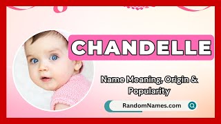 Chandelle  Baby Girl Name Meaning Origin amp Popularity  RandomNamescom [upl. by Cheri307]