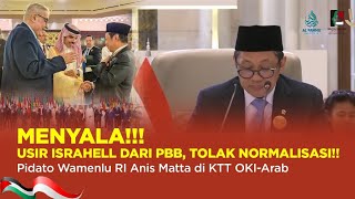 Wamenlu RI Anis Matta Usir Israhell dari PBB Tolak Normalisasi Pidato Menyalaa di KTT OKIArab [upl. by Atidnan466]