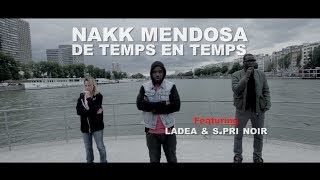 Nakk Mendosa  De temps en temps feat Ladea amp SPri Noir Prod Sonar  Clip [upl. by Lalage]