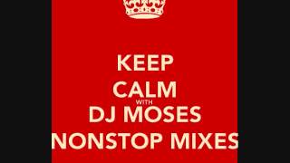 DJ MOSES NONSTOP MIXES [upl. by Ernst]