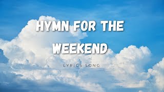 Coldplay  Hymn for the weekend Lyrics song [upl. by Enecnarf]