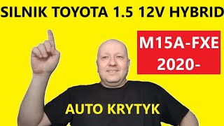 SILNIK TOYOTA 15 12V HYBRID M15AFXE OPINIE ZALETY WADY USTERKI SPALANIE ROZRZĄD OLEJ [upl. by Teodoor]