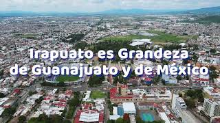 Irapuato es Grandeza de Guanajuato y de México  ViveGrandesHistorias [upl. by Haodnanehs643]