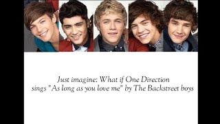 Just imagine What if One Direction sings quotAs long as you love mequot by The Backstreet boys [upl. by Ynobe527]