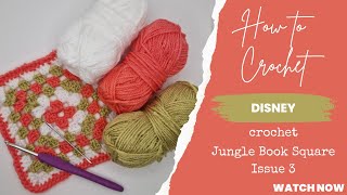 How to crochet Hachette Disney Crochet square three  Jungle Book [upl. by Aicnarf]