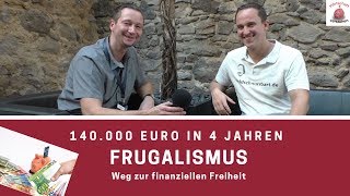 Frugalismus  140000 € in 4 Jahren gespart  Reich durch wenig Konsum [upl. by Hgielsa]