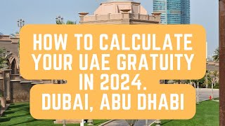 How to calculate your UAE gratuity in 2024 Dubai Abu Dhabi Sharjah [upl. by Feeley]