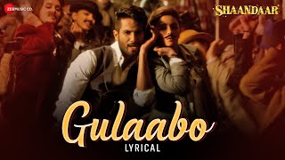 Gulaabo  Alia Bhatt  Shahid Kapoor  Vishal Dadlani  Amit Trivedi  Shaandaar  Lyrical [upl. by Arymas499]