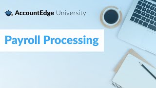 AccountEdge University Processing Payroll Session 5 [upl. by Leicam750]