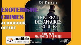 Le bureau des affaires occultes Eric Fouassier AUDIOBOOK OFFERT [upl. by Hafeetal]