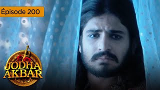 Jodha Akbar  Ep 200  La fougueuse princesse et le prince sans coeur  Série en français  HD [upl. by Annaerdna380]