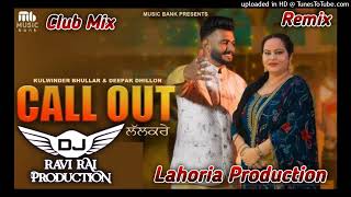 Call Out Lalkare  Club Remix  Deepak Dhillon  Lahoria Production Latest Song 2024 [upl. by Aicissej374]