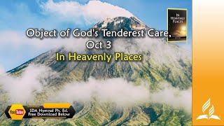 Oct 3 Object of Gods Tenderest Care In Heavenly Places [upl. by Margarita]