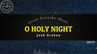 O Holy Night KARAOKE Josh Groban [upl. by Zorine]