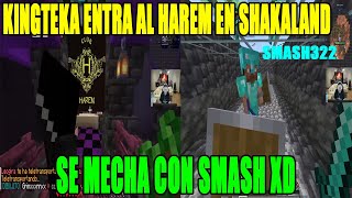 🤣KINGTEKA SE MECHA CON SMASH EN MINECRAFT 🤣 SE METE AL HAREM Y TAMBO EN SHAKALAND XD [upl. by Aleb479]