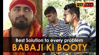 Best Solution to every problem  BABAJI KI BOOTY  Funchod Entertainment  Funcho  FC [upl. by Barger]