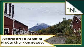 Abandoned Alaska  McCarthy [upl. by Yehc857]