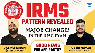 IRMS Pattern Revealed  Major changes in the UPSC Exam  Good News for Aspirants [upl. by Desi]