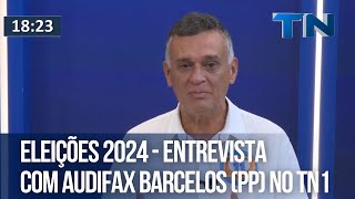 Eleições 2024  Entrevista com Audifax Barcelos PP no TN1 [upl. by Ellesij]