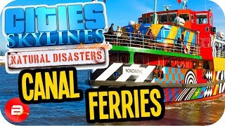 Cities Skylines ▶CANAL FOR FERRIES◀ 22 Cities Skylines Green Cities Natural Disasters [upl. by Aivatnohs]