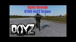 Dayz Review of the ATOG 4x32 Scope Ep 7 Optic scope and sight review series [upl. by Noirb661]