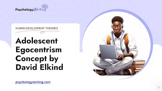 Adolescent Egocentrism Concept by David Elkind  Essay Example [upl. by Burdett]