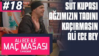 Ali Ece ile Maç Masası  2 Sezon 18 Bölüm  Süt Kupası Ağzımızın Tadını Kaçırmasın Ali Ece Bey [upl. by Nois629]