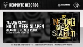 Yellow Claw  Nooit Meer Slapen Neophyte ft Alee Remix NEO082 [upl. by Happ110]