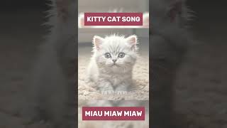 Cat kitty catcat kitty cat cat song  miau miau miau song  meaw meaw song [upl. by Ahserak924]