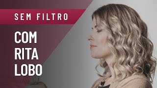 SEM FILTRO  RITA LOBO MACHISMO COZINHA POLÍTICA E MUITO MAIS [upl. by Adianez]