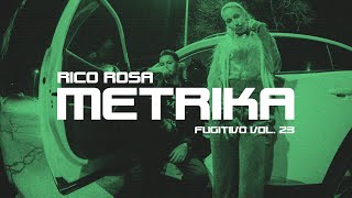 Metrika x Rico Rosa  Fugitivo Vol 23 [upl. by Clarey280]