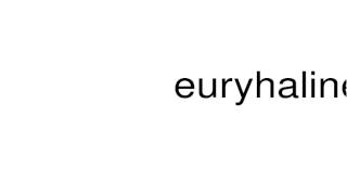 How to pronounce euryhaline [upl. by Zina]