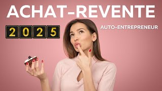 Devenir Auto Entrepreneur dans lAchat Revente  Tutoriel 2025 [upl. by Atokad]