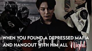 When you found a depressed mafia and hangout with him all night JJK FF ONESHOT btsjkffjungkook [upl. by Knowle]