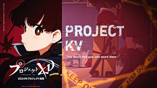 『Project KV』 Super Teaser PV Eng SubCC「UHD 60FPS」 [upl. by Lachlan904]