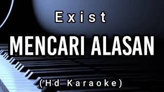 Mencari Alasan  Exist  Hd Karaoke [upl. by Franklyn]