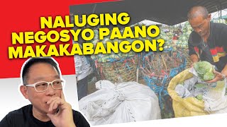 Naluging Negosyo Paano Makakabangon [upl. by Onairpic]